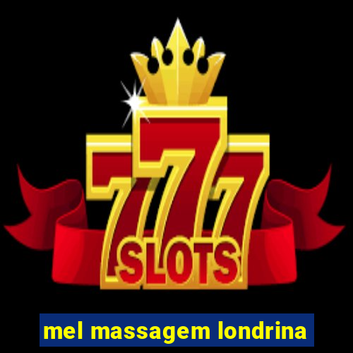 mel massagem londrina